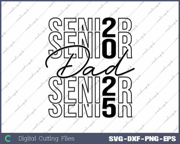 Senior Dad 2025 Class Of 2025 SVG PNG Cutting Printable Files