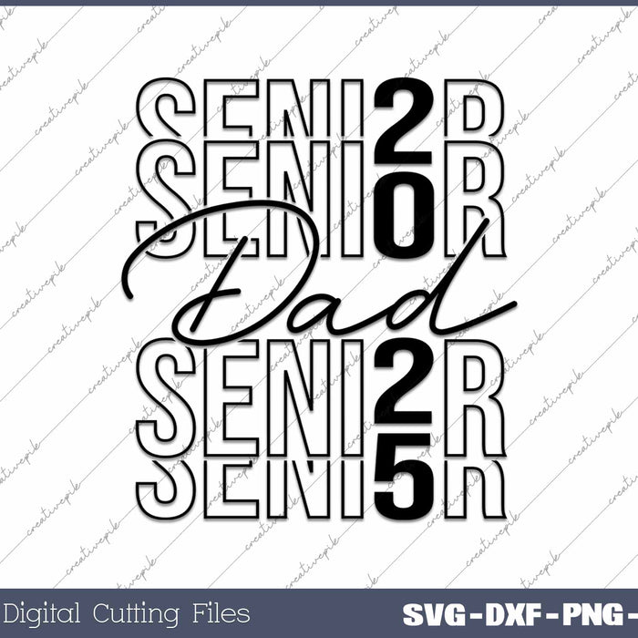 Senior Dad 2025 Class Of 2025 SVG PNG Cutting Printable Files