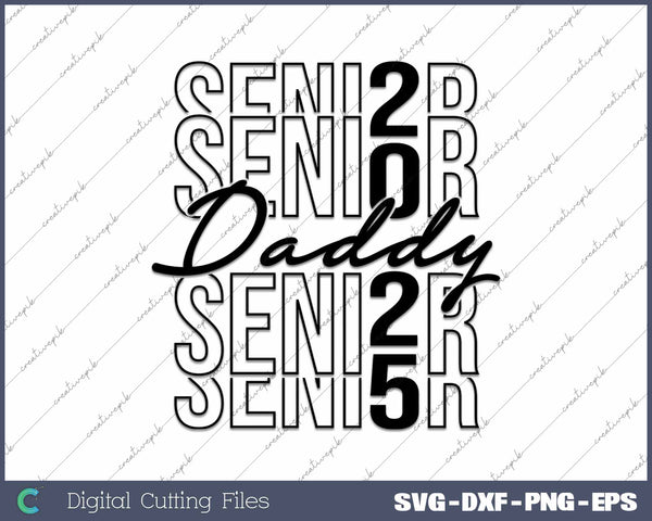 Senior Daddy 2025 Class Of 2025 SVG PNG Cutting Printable Files