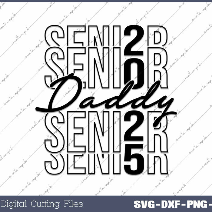 Senior Daddy 2025 Class Of 2025 SVG PNG Cutting Printable Files