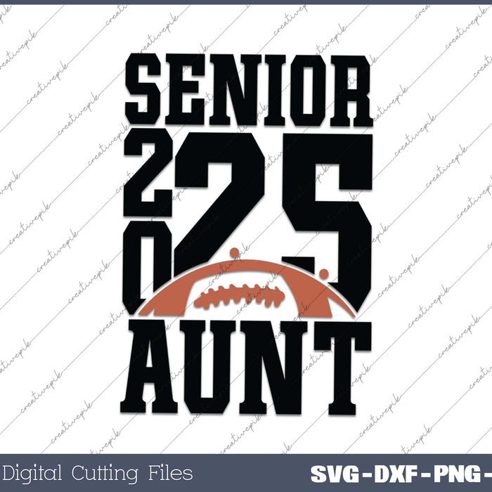 Senior Football AUNT 2025 School & Graduation Gifts SVG PNG Cutting Printable Files