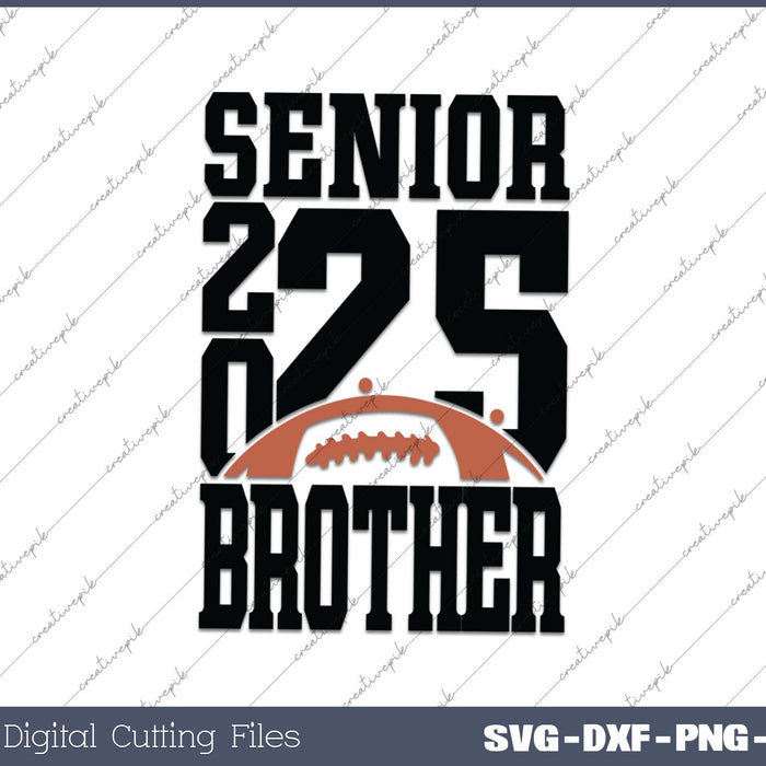 Senior Football BROTHER 2025 School & Graduation Gifts SVG PNG Cutting Printable Files