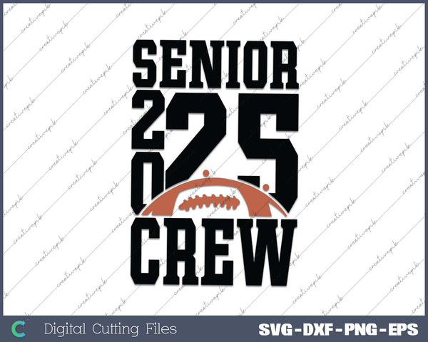 Senior Football CREW 2025 School & Graduation Gifts SVG PNG Cutting Printable Files