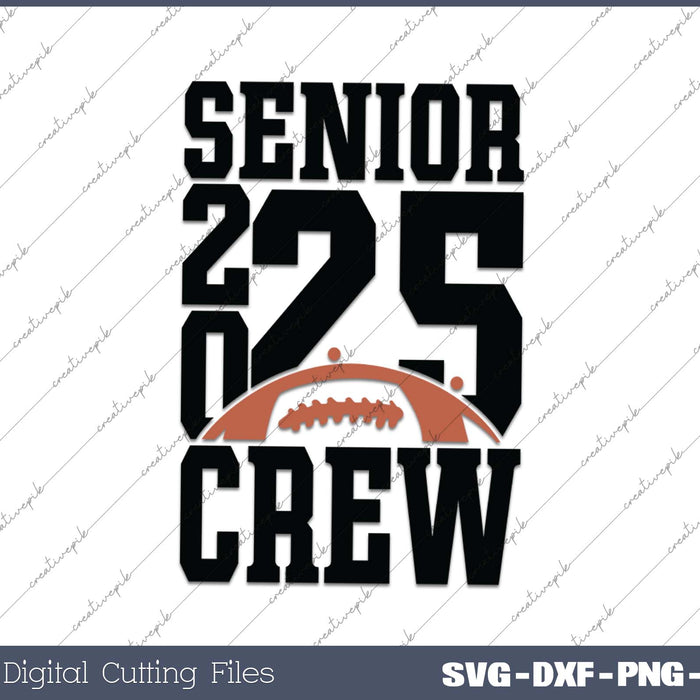 Senior Football CREW 2025 School & Graduation Gifts SVG PNG Cutting Printable Files