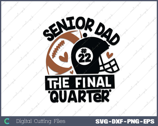 Senior Football DAD Final Quarter Bundle for Class of 2025 SVG PNG Cutting Printable Files