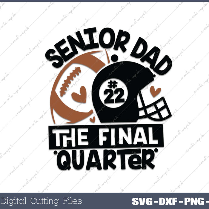 Senior Football DAD Final Quarter Bundle for Class of 2025 SVG PNG Cutting Printable Files