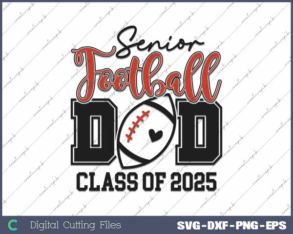 Senior Football Dad 2025 Class Of 2025 Senior Football Dad SVG PNG Cutting Printable Files