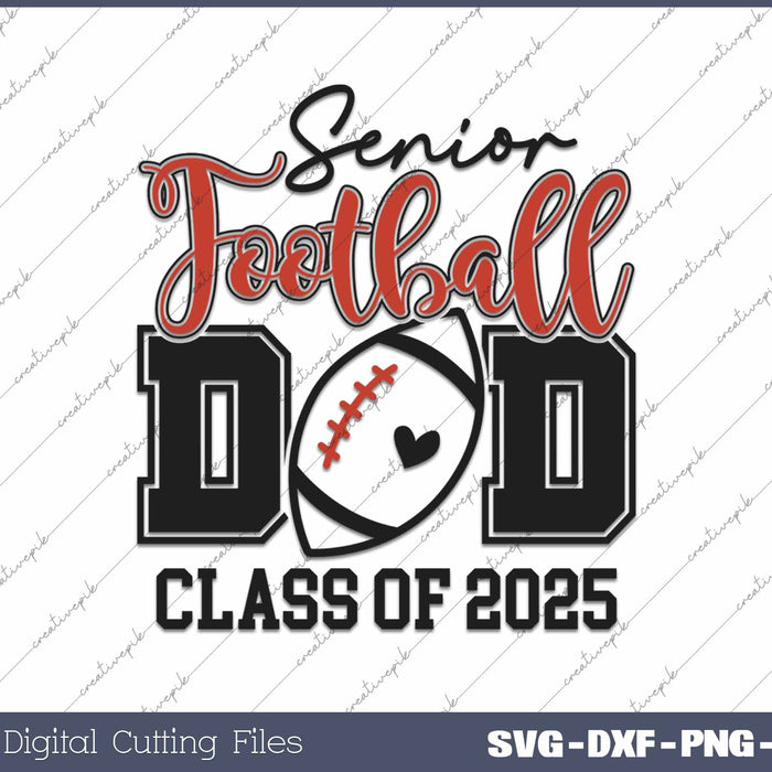 Senior Football Dad 2025 Class Of 2025 Senior Football Dad SVG PNG Cutting Printable Files