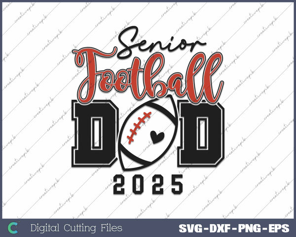 Senior Football Dad 2025 Class Of 2025 Football Dad SVG PNG Cutting Printable Files