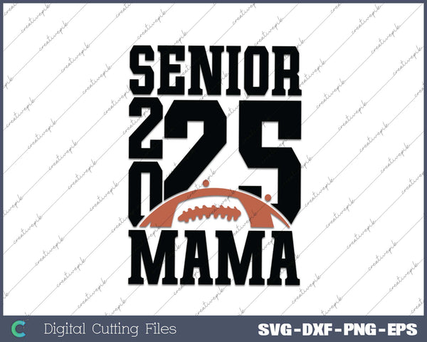 Senior Football MAMA 2025 School & Graduation Gifts SVG PNG Cutting Printable Files