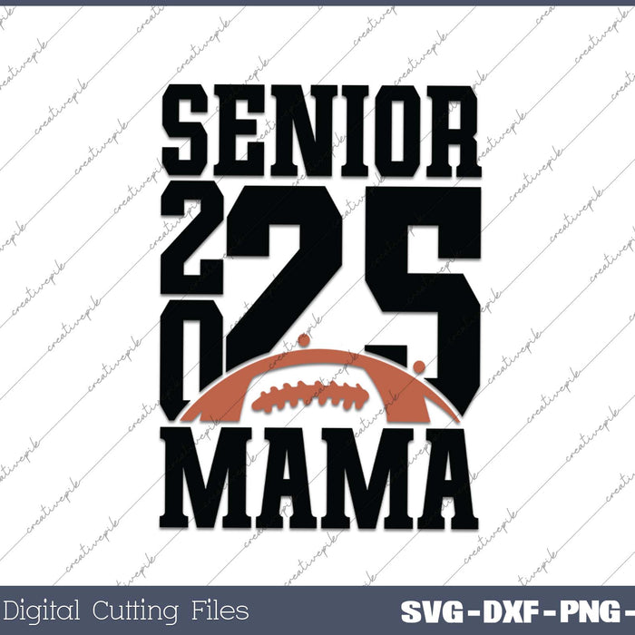 Senior Football MAMA 2025 School & Graduation Gifts SVG PNG Cutting Printable Files