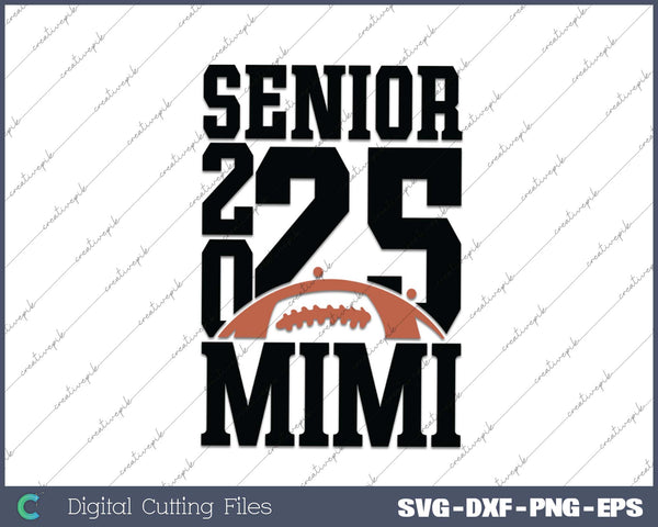 Senior Football MIMI 2025 School & Graduation Gifts SVG PNG Cutting Printable Files