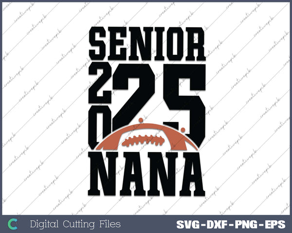 Senior Football NANA 2025 School & Graduation Gifts SVG PNG Cutting Printable Files