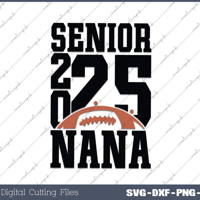 Senior Football NANA 2025 School & Graduation Gifts SVG PNG Cutting Printable Files