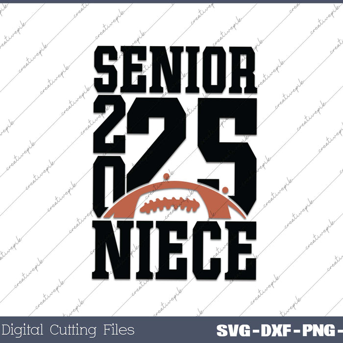 Senior Football NIECE 2025 School & Graduation Gifts SVG PNG Cutting Printable Files