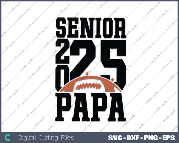 Senior Football PAPA 2025 School & Graduation Gifts SVG PNG Cutting Printable Files