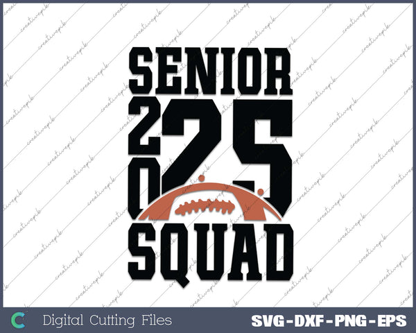 Senior Football SQUAD 2025 School & Graduation Gifts SVG PNG Cutting Printable Files