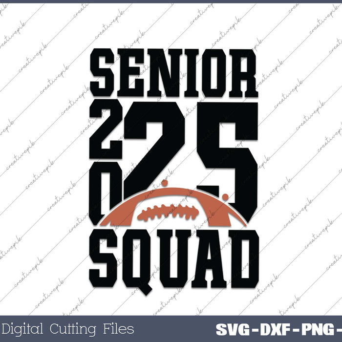 Senior Football SQUAD 2025 School & Graduation Gifts SVG PNG Cutting Printable Files