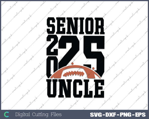 Senior Football UNCLE 2025 School & Graduation Gifts SVG PNG Cutting Printable Files