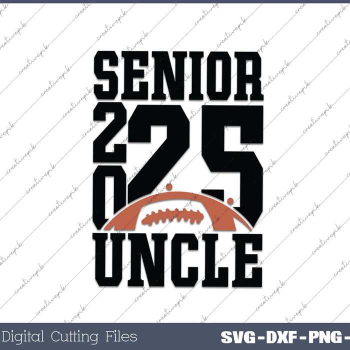 Senior Football UNCLE 2025 School & Graduation Gifts SVG PNG Cutting Printable Files