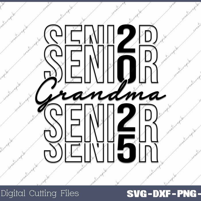 Senior Grandma 2025 Class Of 2025 SVG PNG Cutting Printable Files