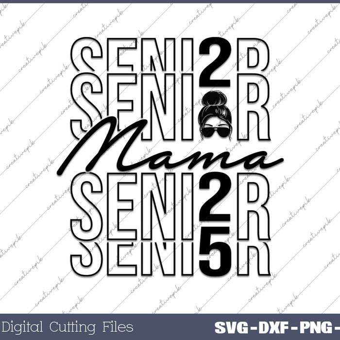 Senior Mama 2025 Class Of 2025 Senior 2025 SVG PNG Cutting Printable Files