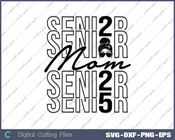 Senior Mom 2025 Class Of 2025 SVG PNG Cutting Printable Files