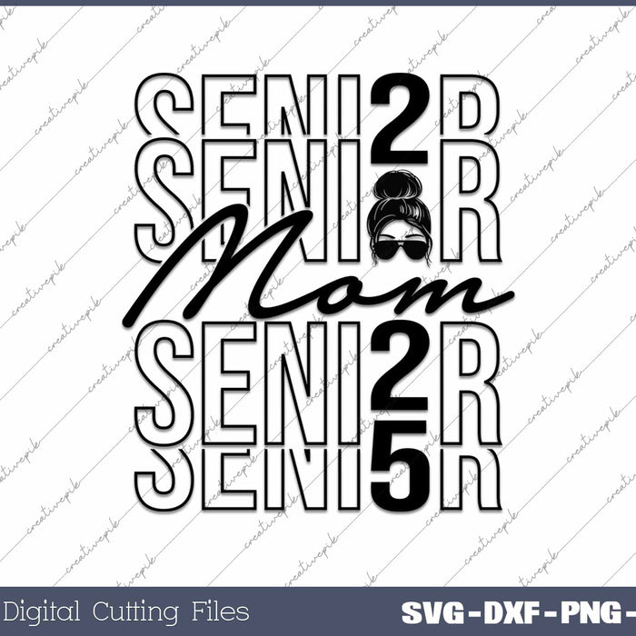 Senior Mom 2025 Class Of 2025 SVG PNG Cutting Printable Files