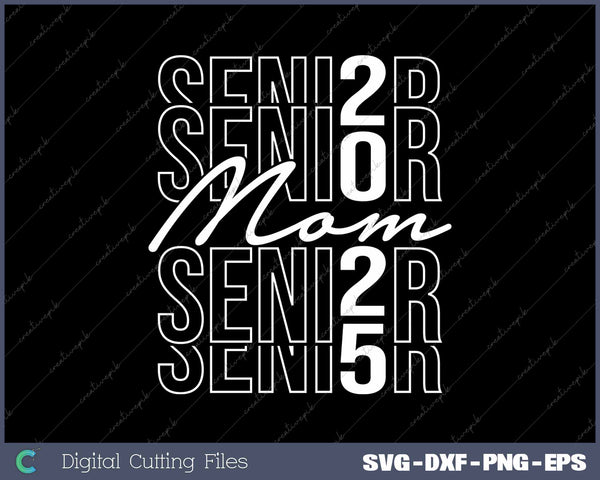 Senior Mom 2025 Class Of 2025 SVG PNG Cutting Printable Files  