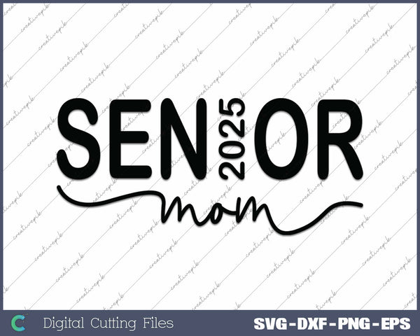 
Senior Mom 2025 Class Of 2025 Graduate SVG PNG Cutting Printable Files
