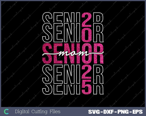 Senior Mom 2025 Class Of 2025 Graduate Mom SVG PNG Cutting Printable Files