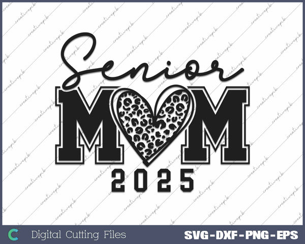 Senior Mom 2025 Class Of 2025 Senior Mom Leopard Heart SVG PNG Cutting Printable Files