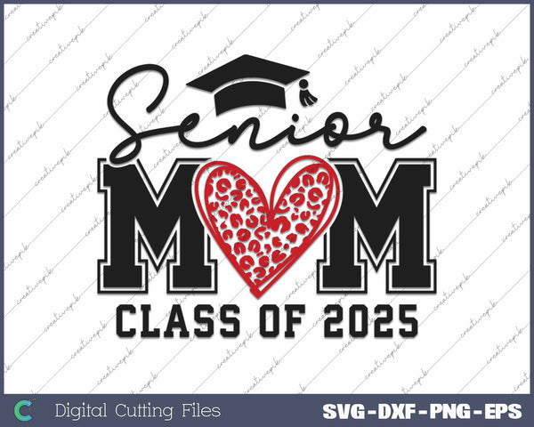 Senior Mom 2025 Class Of 2025 Senior Mom Leopard Heart SVG PNG Cutting Printable Files