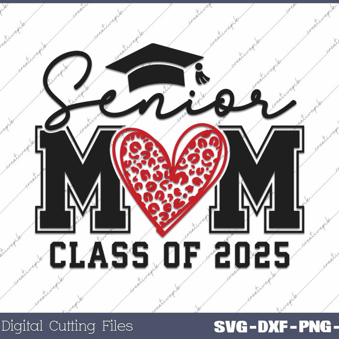 Senior Mom 2025 Class Of 2025 Senior Mom Leopard Heart SVG PNG Cutting Printable Files