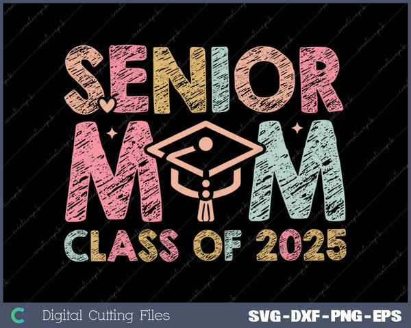 Senior Mom 2025 Class of 2025 Mom Senior SVG PNG Cutting Printable Files