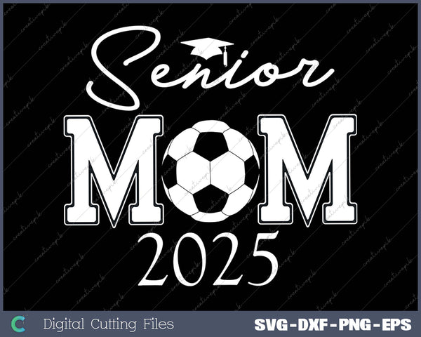 Senior Mom 2025 Soccer Class Of 2025 Graduation