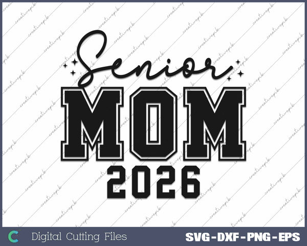 Senior Mom 2026 Class Of 2026 SVG PNG Cutting Printable Files