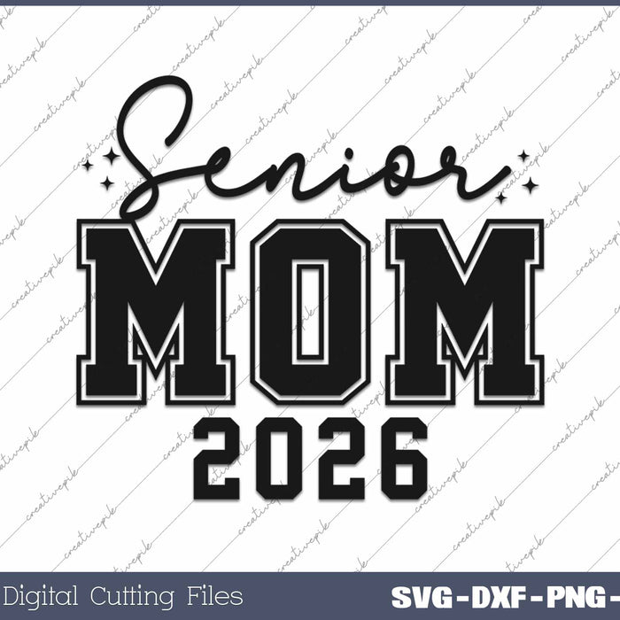 Senior Mom 2026 Class Of 2026 SVG PNG Cutting Printable Files