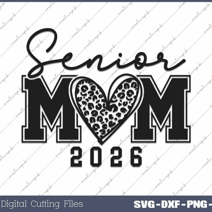 Senior Mom 2026 Class Of 2026 Senior Mom Leopard Heart SVG PNG Cutting Printable Files