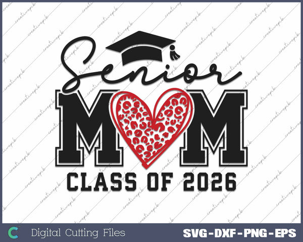 Senior Mom 2026 Class Of 2026 Senior Mom Leopard Heart SVG PNG Cutting Printable Files