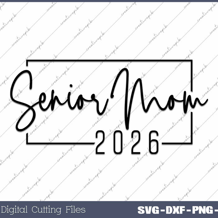 Senior Mom 2026 Class Of 2026 Senior Mother Graduation SVG PNG Cutting Printable Files