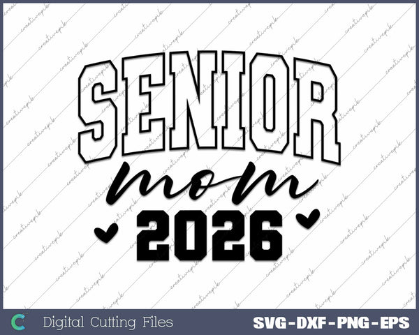 Senior Mom 2026 Class of 2026 Graduation Proud Mom SVG PNG Cutting Printable Files