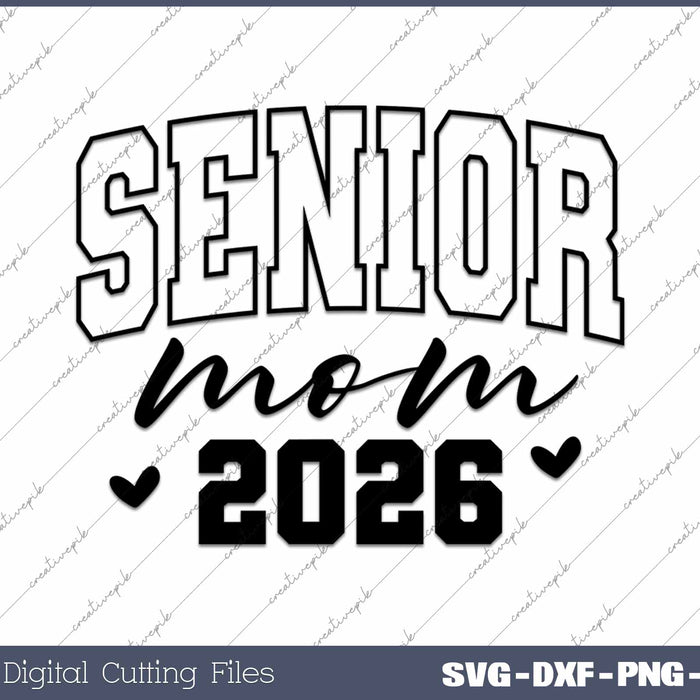 Senior Mom 2026 Class of 2026 Graduation Proud Mom SVG PNG Cutting Printable Files