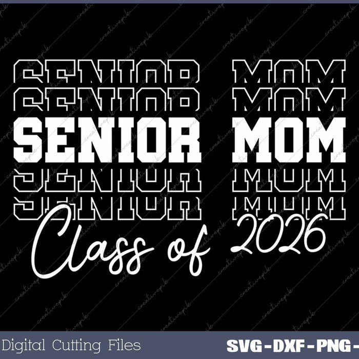 Senior Mom 2026 Graduation Class of 2026 Graduate Senior Mom SVG PNG Cutting Printable Files