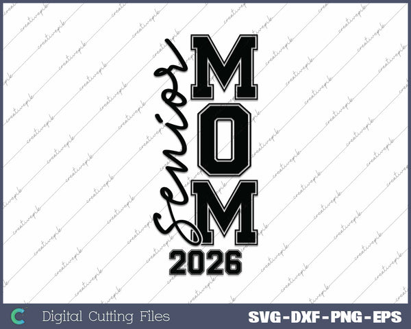 Senior Mom 2026 Senior Graduate Mom 2026 Graduation SVG PNG Cutting Printable Files