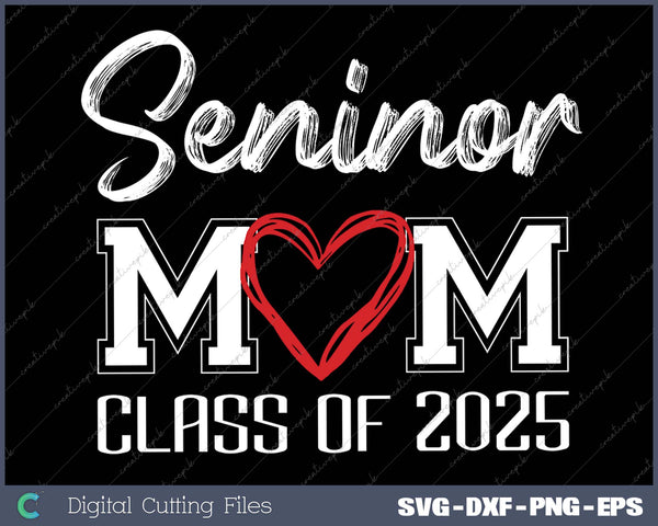 Senior Mom Class of 2025 Proud Mom of Graduate  Heart Mom 