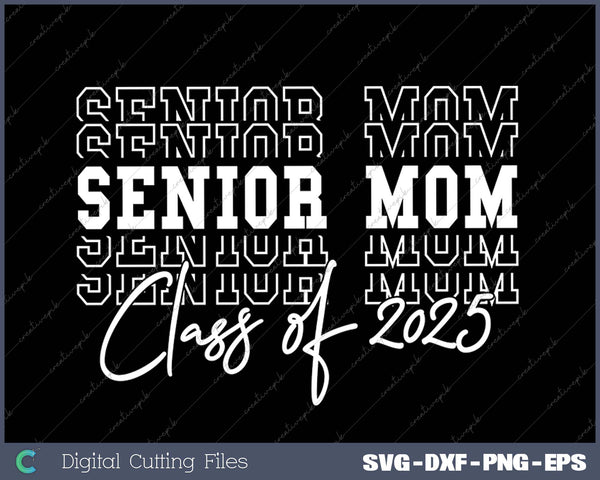 Senior Mom Graduation Class of 2025 SVG PNG Cutting Printable Files