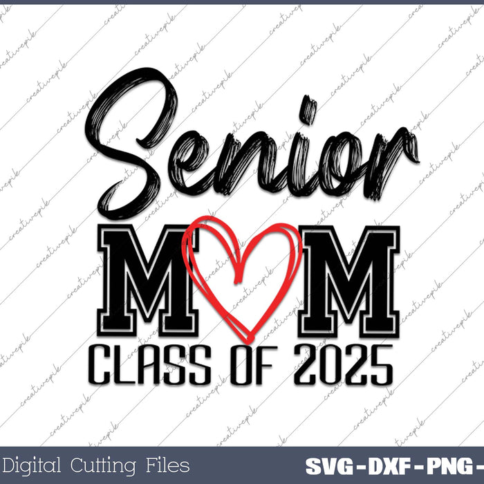 Senior Mom of a Graduation - Class of 2025 SVG PNG Cutting Printable Files