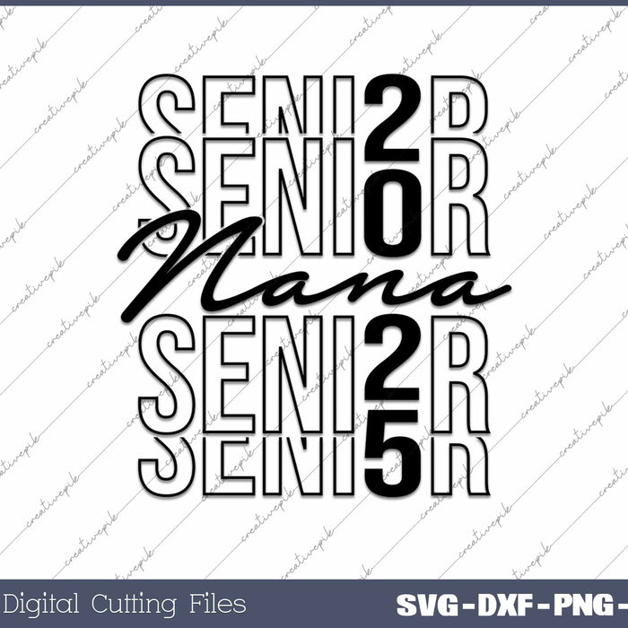 Senior Nana 2025 Class Of 2025 SVG PNG Cutting Printable Files