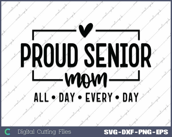 Senior Proud Mom All Day Every Day Class Of 2025 SVG PNG Cutting Printable Files